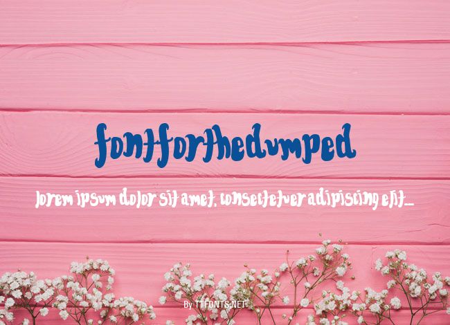 FontForTheDumped example