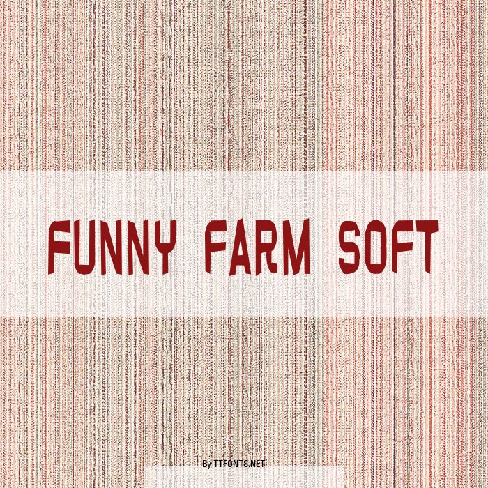 Funny farm soft example