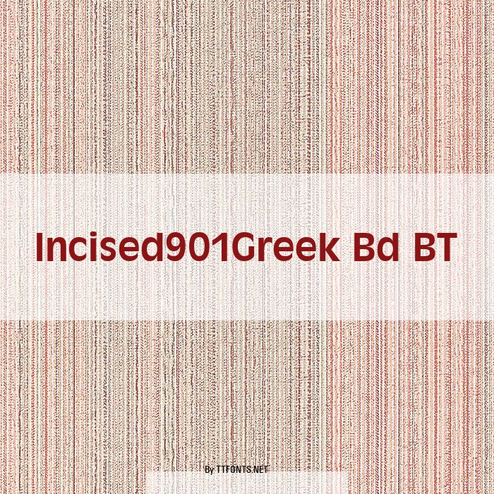 Incised901Greek Bd BT example