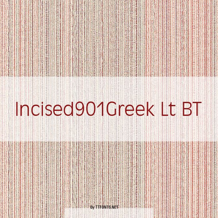 Incised901Greek Lt BT example