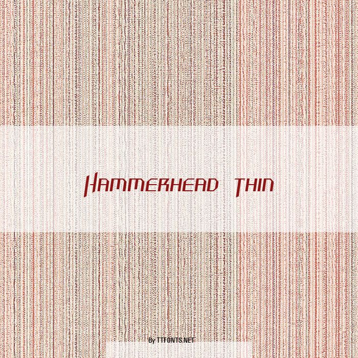 Hammerhead  Thin example