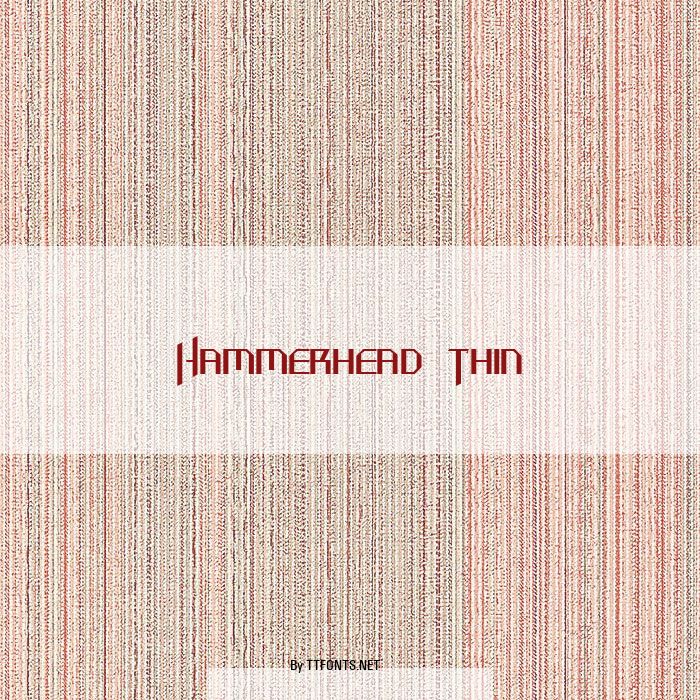 Hammerhead  Thin example
