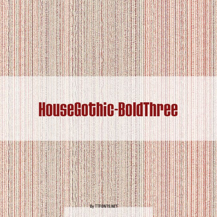 HouseGothic-BoldThree example