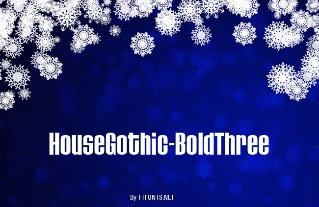 HouseGothic-BoldThree example