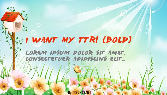 I Want My TTR! (Bold) example