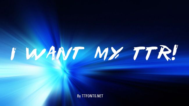 I Want My TTR! example