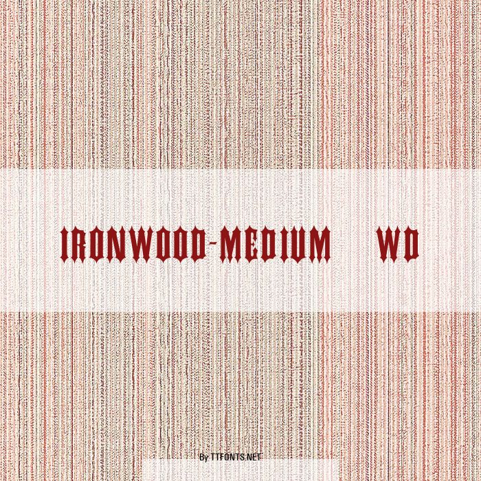 IRONWOOD-Medium Wd example
