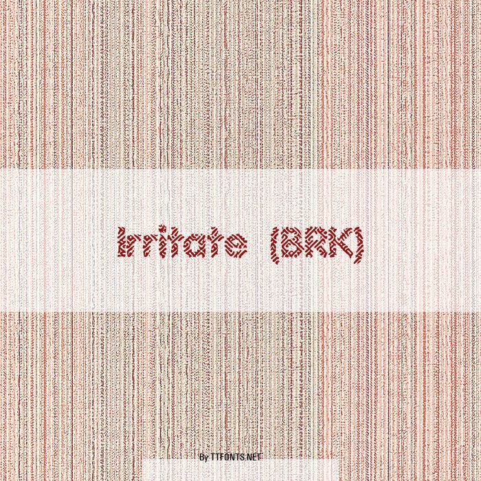 Irritate (BRK) example