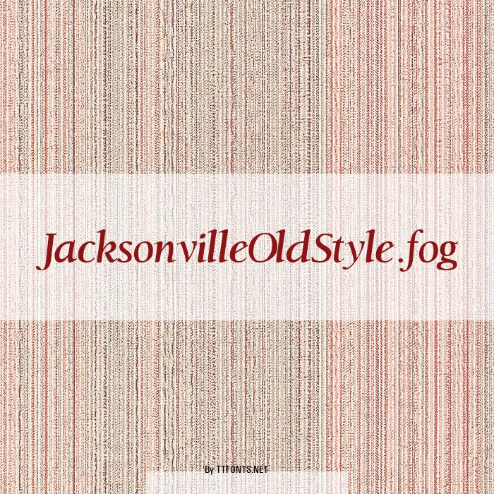 JacksonvilleOldStyle.fog example