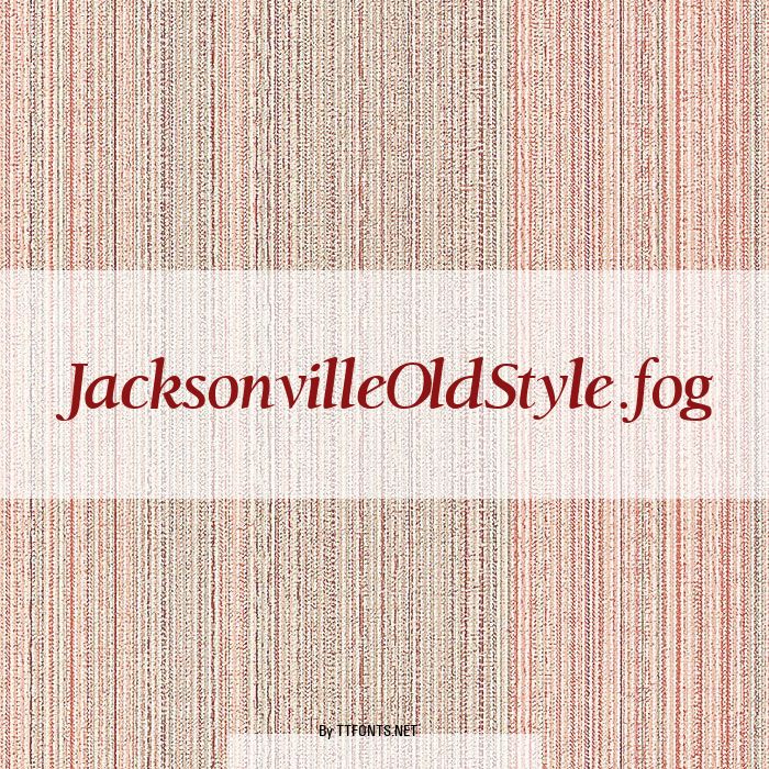 JacksonvilleOldStyle.fog example