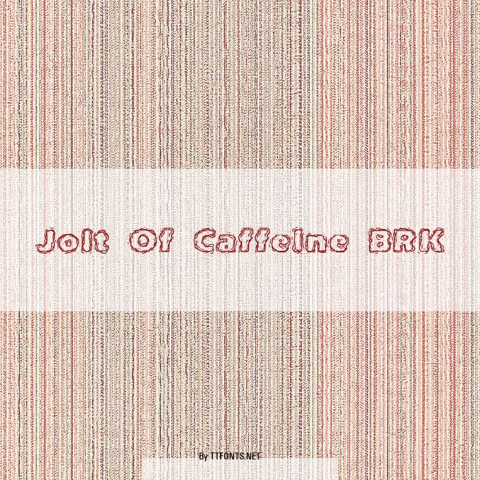 Jolt Of Caffeine BRK example