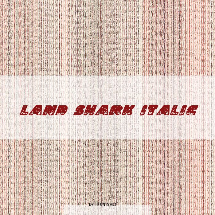 Land Shark Italic example