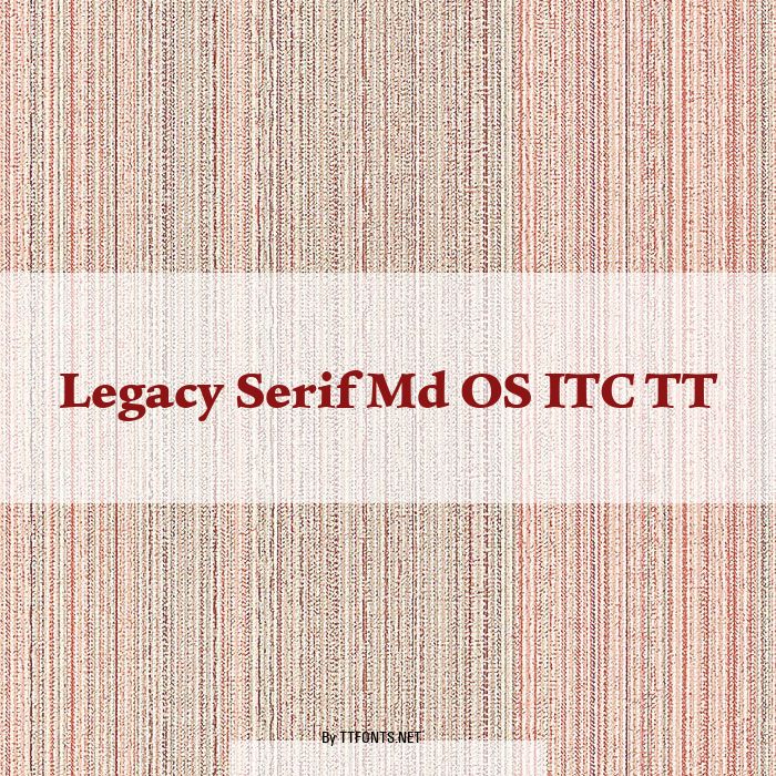 Legacy Serif Md OS ITC TT example