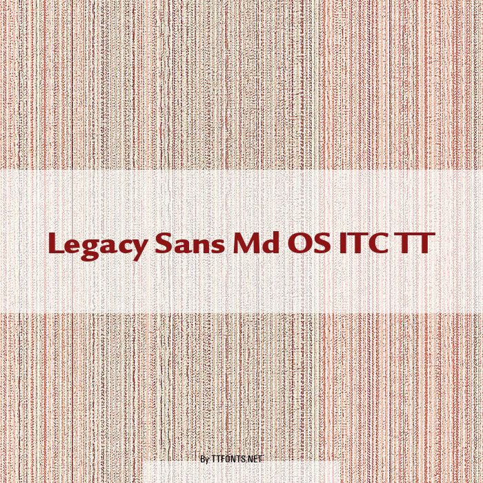 Legacy Sans Md OS ITC TT example