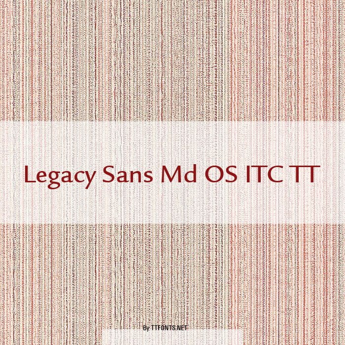 Legacy Sans Md OS ITC TT example