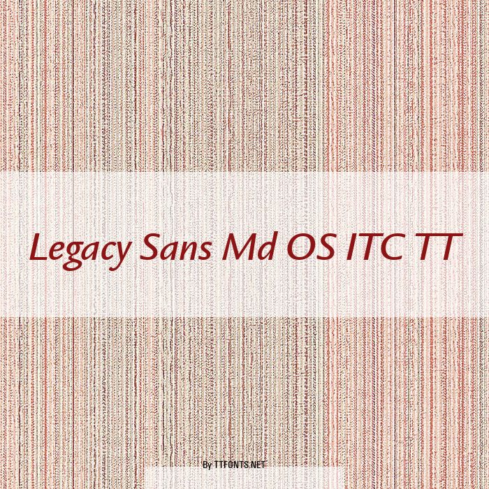 Legacy Sans Md OS ITC TT example