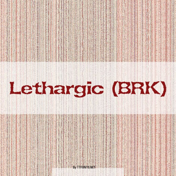 Lethargic (BRK) example
