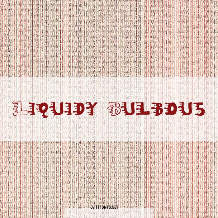 Liquidy Bulbous example