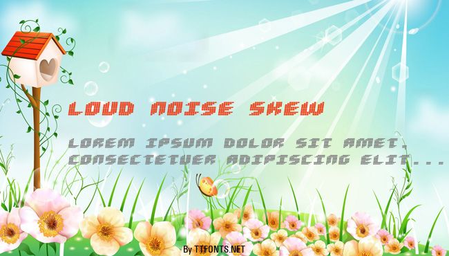 Loud noise Skew example