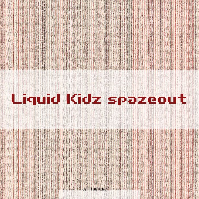 Liquid Kidz spazeout example