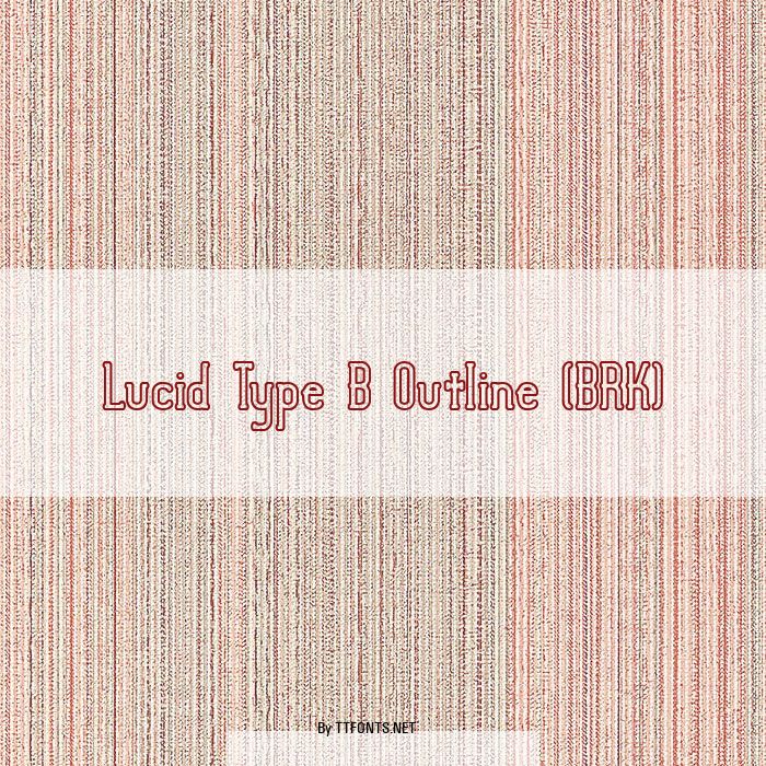 Lucid Type B Outline (BRK) example