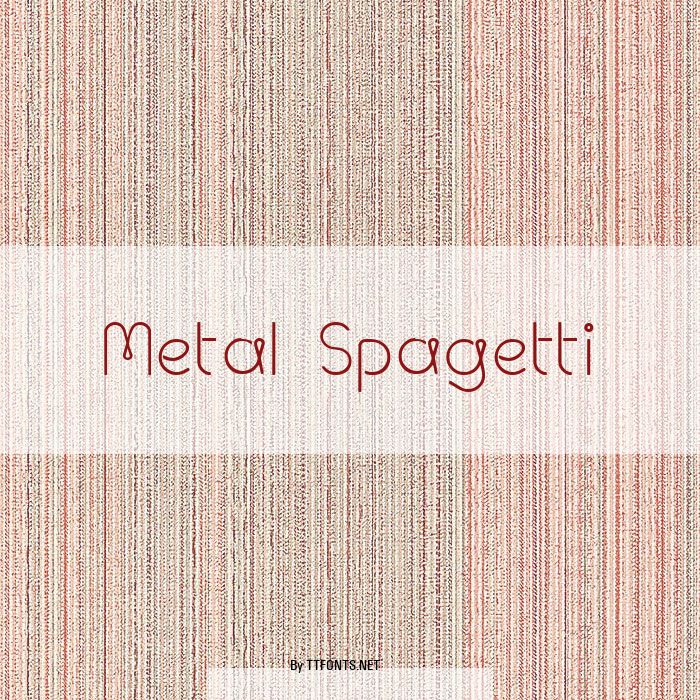 Metal Spagetti example