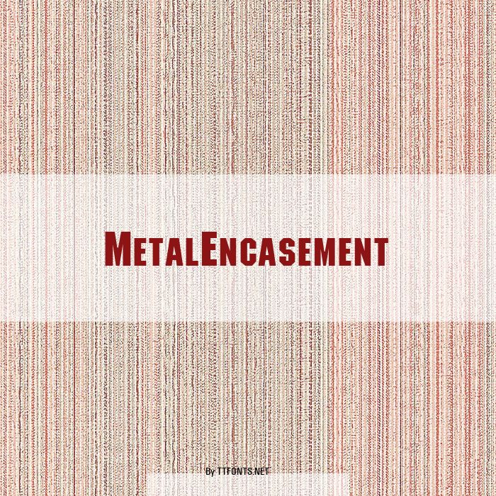 MetalEncasement example