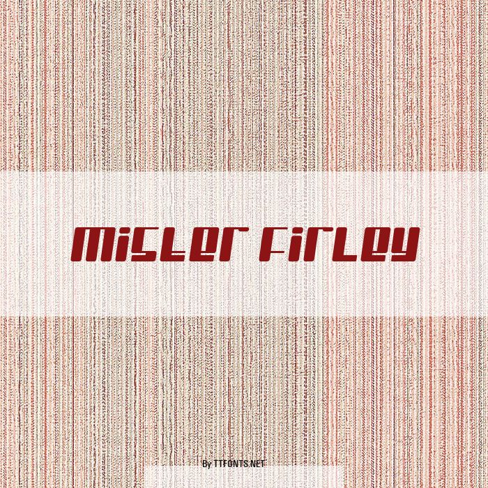 Mister Firley example