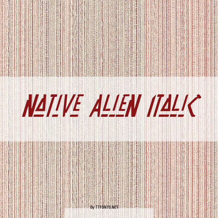 Native Alien Italic example