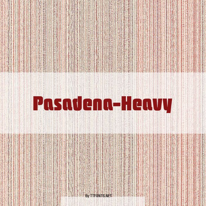 Pasadena-Heavy example