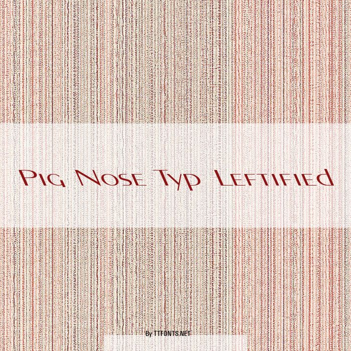 Pig Nose Typ Leftified example