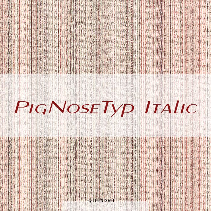 PigNoseTyp Italic example