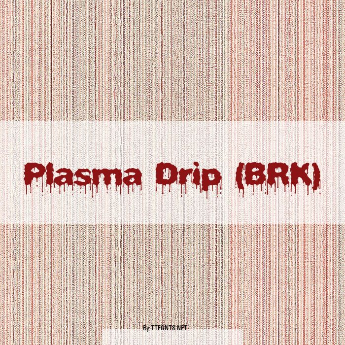 Plasma Drip (BRK) example