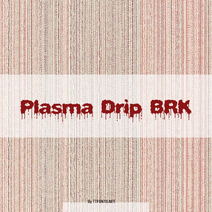 Plasma Drip BRK example
