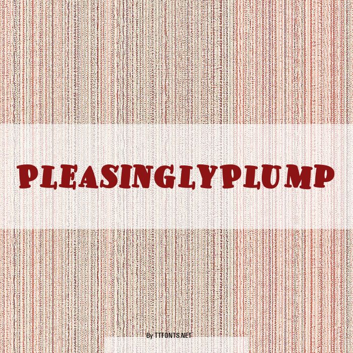 PleasinglyPlump example