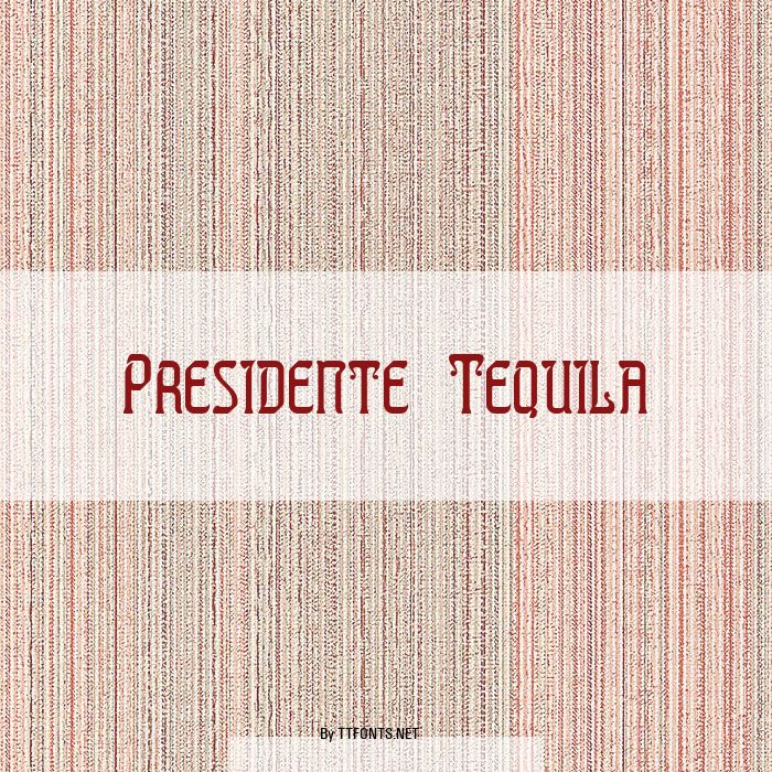 Presidente Tequila example