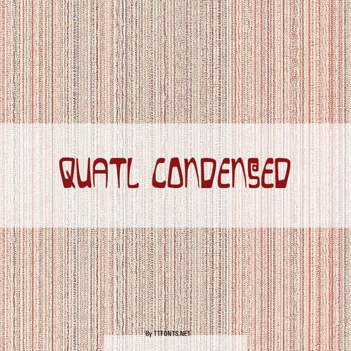 Quatl Condensed example