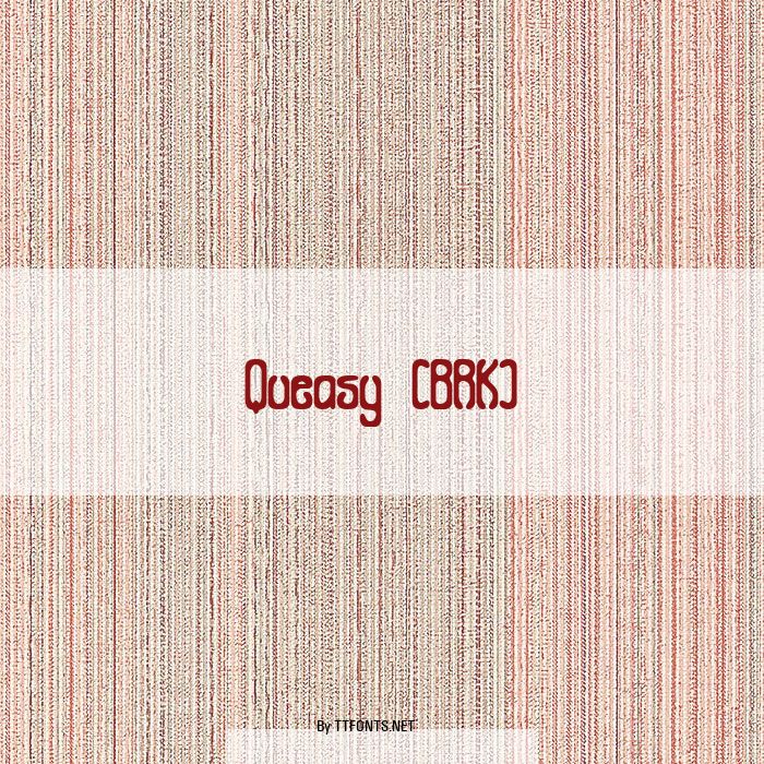 Queasy (BRK) example
