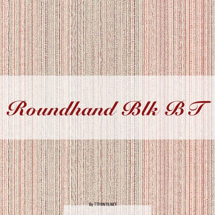 Roundhand Blk BT example