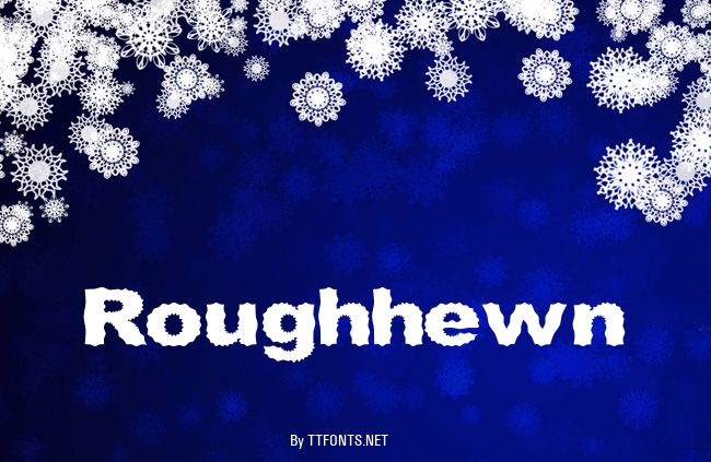 Roughhewn example