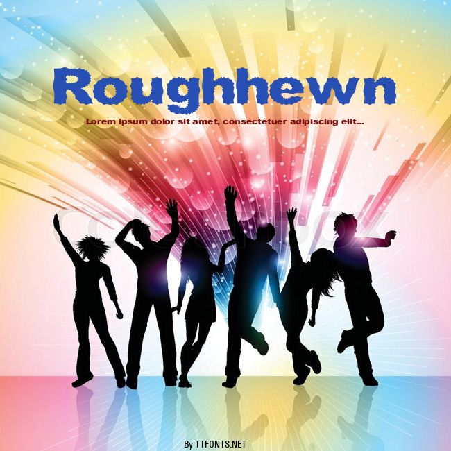 Roughhewn example