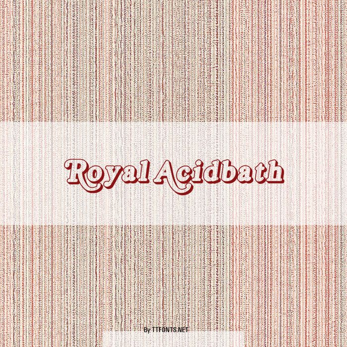 Royal Acidbath example