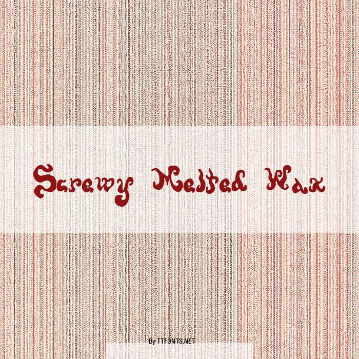 Screwy Melted Wax example