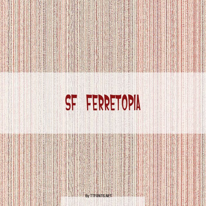SF Ferretopia example