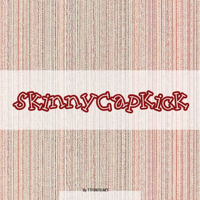 SkinnyCapKick example