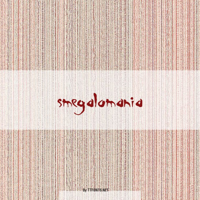 Smegalomania example