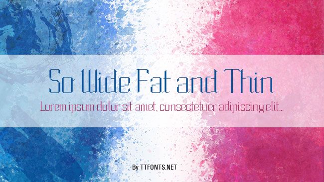 So Wide Fat and Thin example