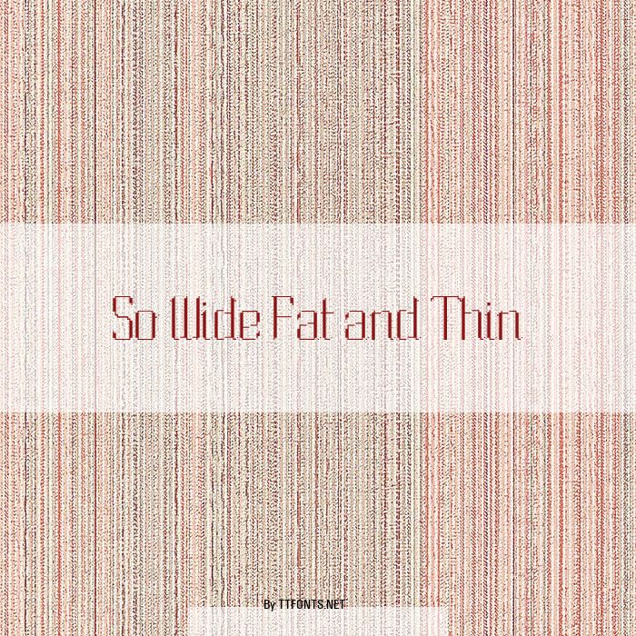 So Wide Fat and Thin example