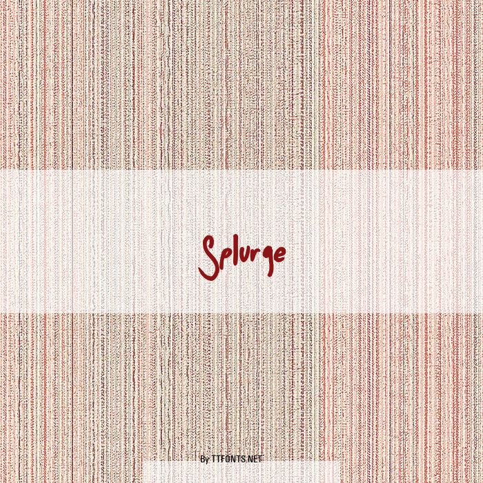 Splurge example