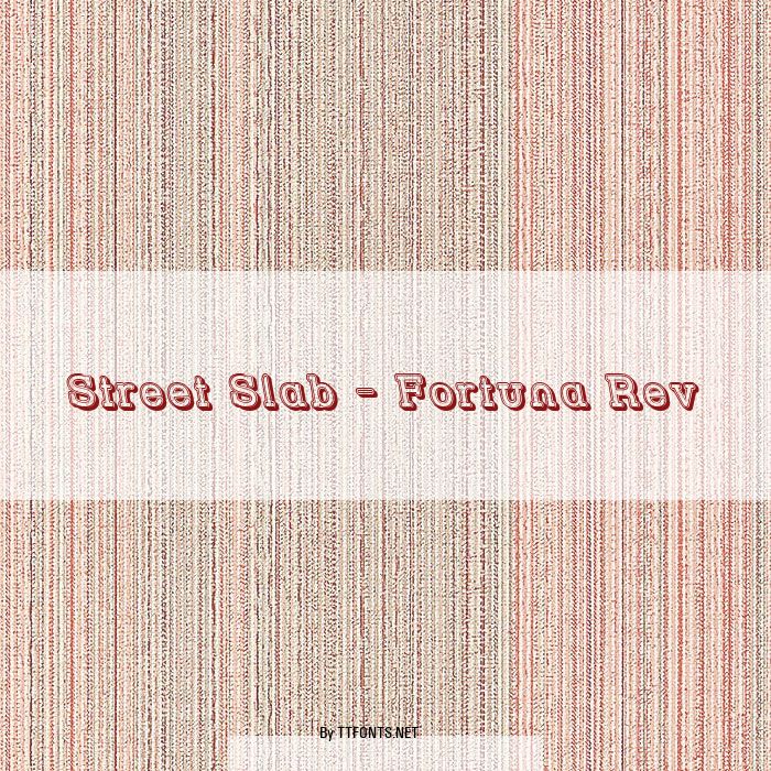 Street Slab - Fortuna Rev example